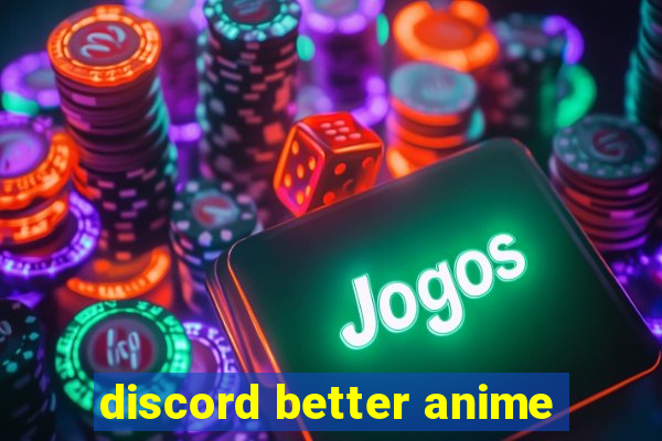 discord better anime